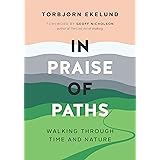 In Praise of Paths: Walking through Time and Nature
