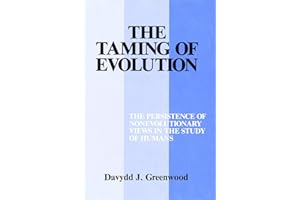 The Taming of Evolution: The Persistence of Nonevolutionary Views in the Study of Humans