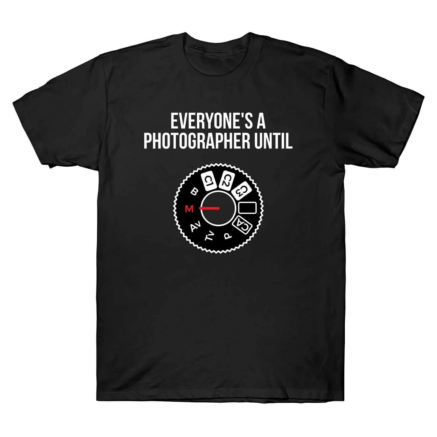 Everyone Is A Photographer Until Short Sleeve Tee New T Shirt