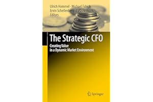 The Strategic CFO: Creating Value in a Dynamic Market Environment