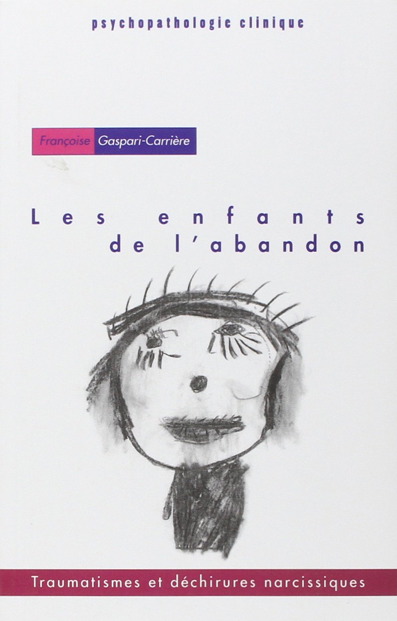 Amazon Fr Les Enfants De L Abandon Traumatismes Et Dechirures Narcissiques Gaspari Carriere Francoise Livres Amazon Fr Les Enfants De L Abandon Traumatismes Et Dechirures Narcissiques Gaspari Carriere Francoise Livres