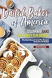 United Bakes of America: Celebrate Bake for Family Fun Month - The Best Dessert and Pie Recipes from by Daniel Humphreys