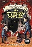 The Incorrigible Children of Ashton Place: Book I: The Mysterious Howling