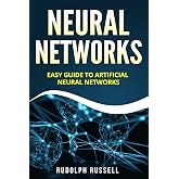 Neural Networks: Easy Guide To Artificial Neural Networks