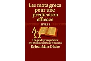 Les mots grecs pour une pr��dication efficace: Un guide biblique pour pr��cher avec pr��cision, profondeur et puissance.