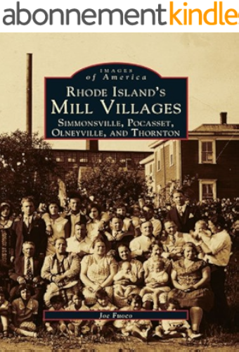 Download Rhode Island's Mill Villages: Simmonsville, Pocasset, Olneyville, and Thornton (Images of America) (English Edition) PDF