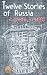 Twelve Stories of Russia: A novel, I guess by A.J. Perry