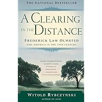 A Clearing In The Distance: Frederick Law Olmsted and America in the 19th Century