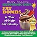 Ketogenic Diet Fat Bombs: A Year of Keto Fat Bombs: 52 Sweet & Savory Low Carb Snack Recipes (Ketogenic Diet Fat Bomb Recipes for Rapid Weight Loss with Low Carb Desserts)