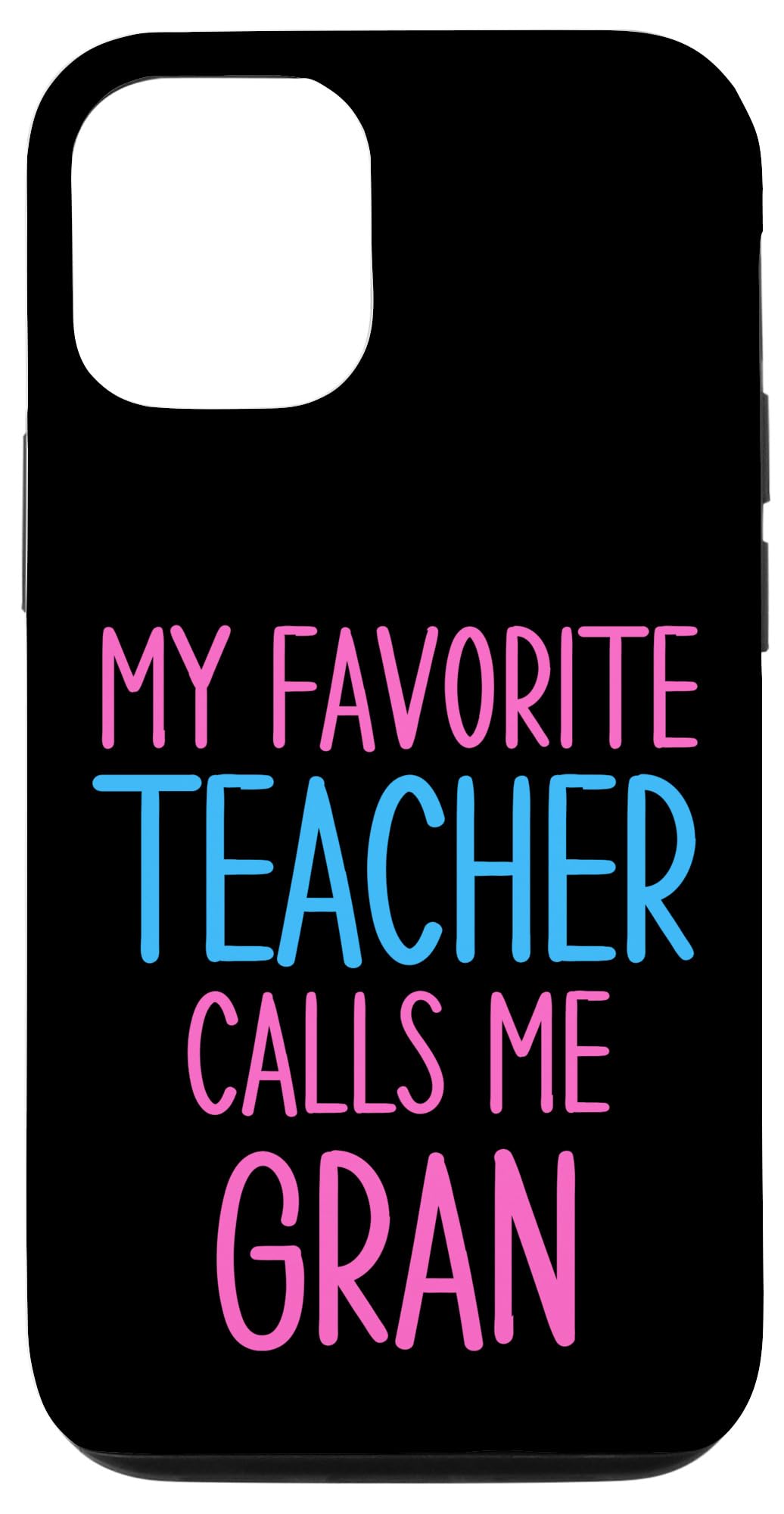 iPhone 13 My Favorite Teacher Calls Me G-Mama Gran Grandchild Women Case