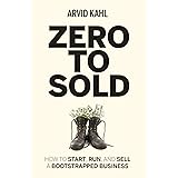 Zero to Sold: How to Start, Run, and Sell a Bootstrapped Business