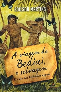 Livro A viagem de Bediai, o selvagem: E o voo das borboletas negras