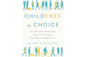 Childfree By Choice: The Movement Redefining Family and Creating a New Age of Independence