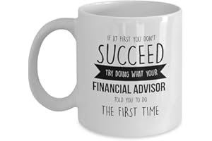 MUGART Best Coffee Mug-Financial Advisor Gifts Ideas for Men and Women. If at first you don’t succeed try doing what your financial advisor told you to do th