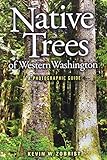 Native Trees of Western Washington: A Photographic Guide by 