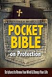 Pocket Bible on Protection: Scriptures to Renew Your Mind and Change Your Life by 