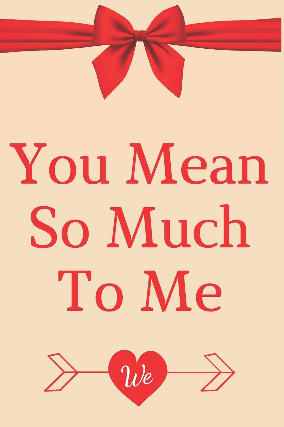 Amazon Com You Mean So Much To Me Notebook 1 Pages Gift For Him And Her Anniversary Gifts For Girl And Men Love And Romance Gift Valentine S Day Gifts Romantic Gift Publishing Jack