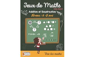 Jeux de Maths: 100 pages d'exercices : Calcul mental - Additions et Soustractions - Cahier de jeux et d'exercices Mathématiqu