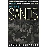 At the Sands: The Casino That Shaped Classic Las Vegas, Brought the Rat Pack Together, and Went Out With a Bang