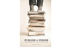 Publish or Perish: A Survival Guide for Ph.D. Students and Junior Faculty