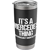 It's A Mercedes Thing (You Wouldn't Understand) - Mercedes Stainless Steel Insulated Tumbler