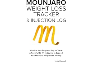 Mounjaro Weight Loss Tracker & Injection Log: Visualize Your Progress, Stay on Track: A Powerful 52-Week Journal to Support Y