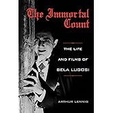 The Immortal Count: The Life and Films of Bela Lugosi