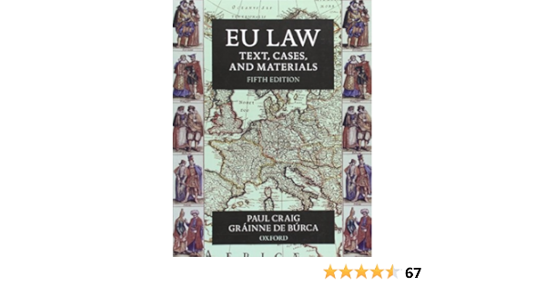 Eu Law Text Cases And Materials Craig Paul De Burca Grainne 9780199576999 Amazon Com Books
