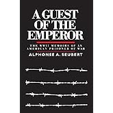 A Guest of the Emperor: The WWII Memoirs of an American Prisoner of War