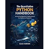 The Quantitative Python Handbook: Architecting Algorithmic Trading Systems from Backtest to Production