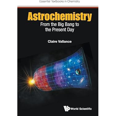 Astrochemistry: From The Big Bang To The Present Day (Essential