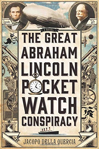 Download The Great Abraham Lincoln Pocket Watch Conspiracy: A Novel Download The Great Abraham Lincoln Pocket Watch Conspiracy: A Novel
