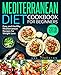 Mediterranean Diet Cookbook For Beginners: Easy and Healthy Mediterranean Recipes for Weight Loss