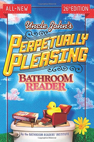 Download Uncle John's Perpetually Pleasing Bathroom Reader (Uncle John's Bathroom Reader)