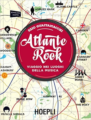 Ezio Guaitamacchi – Atlante rock. Viaggio nei luoghi della musica (2016)