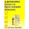 Bach Flower Remedies: A Beginners Guide