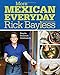 More Mexican Everyday: Simple, Seasonal, Celebratory - Book by Rick Bayless