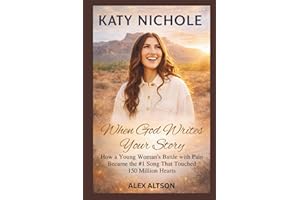 Katy Nichole : When God Writes Your Story: How a Young Woman's Battle with Pain Became the #1 Song That Touched 150 Million H