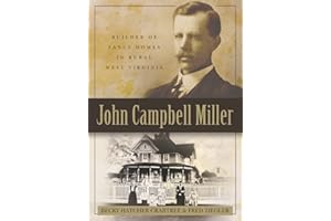John Campbell Miller: Builder of Fancy Homes in Rural West Virginia