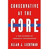 Conservative at the Core: A New History of American Conservatism