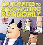 I'm Tempted to Stop Acting Randomly: A Dilbert Book (Dilbert Book Collections Graphi)