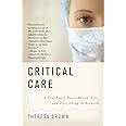 Critical Care: A New Nurse Faces Death, Life, and Everything in Between