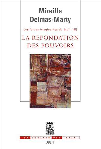 Download Les forces imaginantes du droit : Tome 3, La refondation des pouvoirs: Les Forces imaginantes du droit, 3 (La Couleur des Idées t. 1) PDF