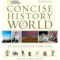 National Geographic Concise History of the World: An Illustrated