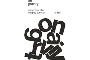 On Gravity: A Brief Tour of a Weighty Subject