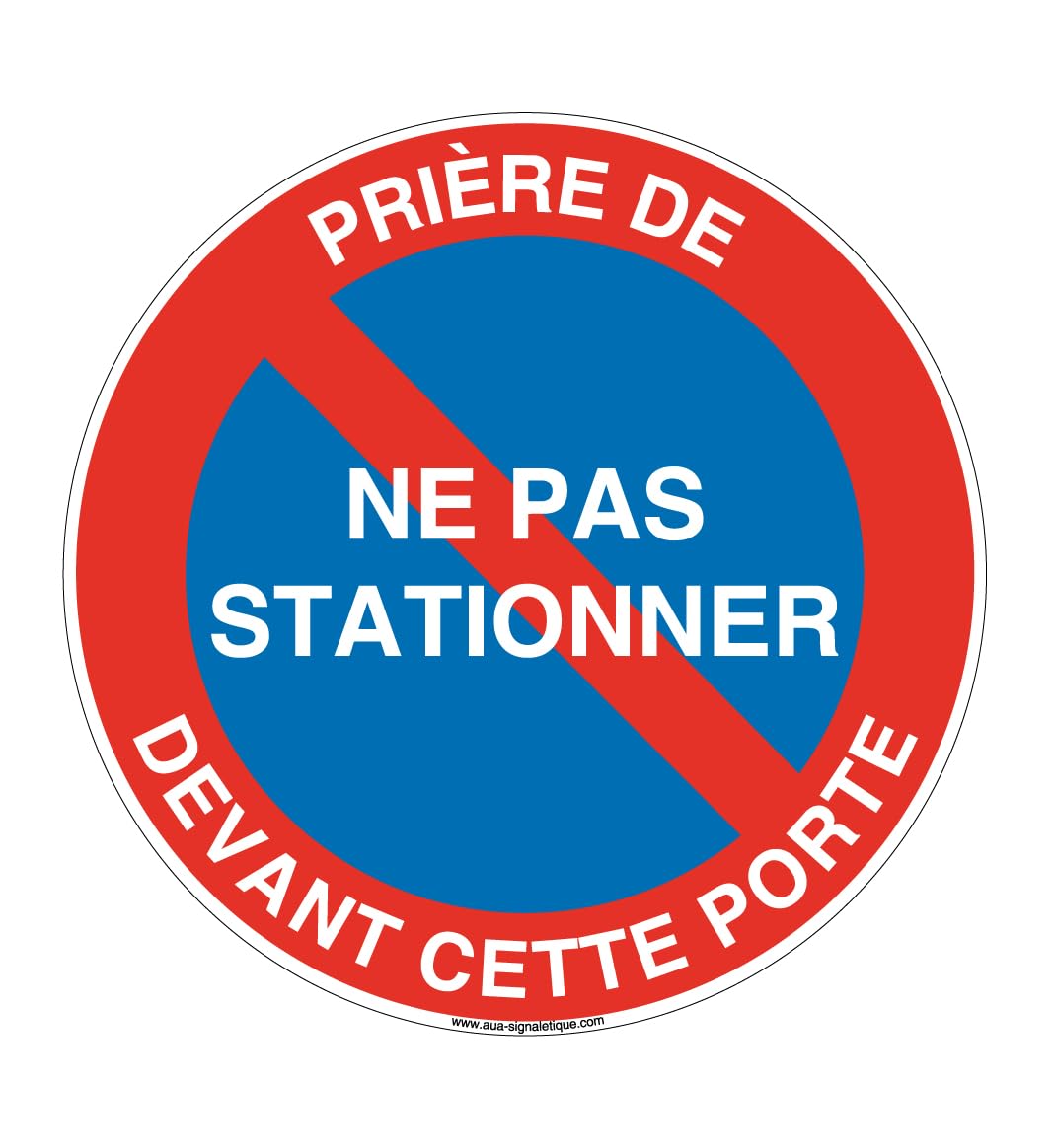 AUA SIGNALETIQUE - Panneau Prière de ne pas Stationner Devant Cette Porte - Ø 230 mm, Aluminium Dibond 3mm