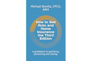 How to Sell Auto and Home Insurance the Third Edition: A guidebook to qualifying, presenting and closing.