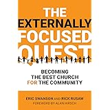 The Externally Focused Quest: Becoming the Best Church for the Community