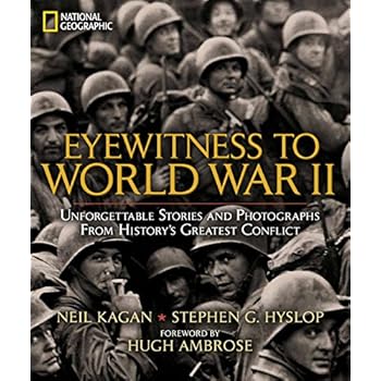 Eyewitness to World War II: Unforgettable Stories and Photographs From History's Greatest Conflict
