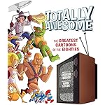 Totally Awesome: The Greatest Cartoons of the Eighties